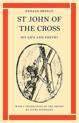 St John of the Cross: His Life and Poetry by Brenan, Gerald