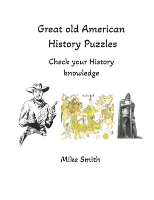 Great old American History puzzles: Check your History knowledge by Smith, Mike
