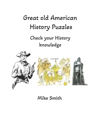 Great old American History puzzles: Check your History knowledge by Smith, Mike