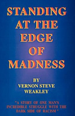 Standing at the Edge of Madness by Weakley, Vernon Steve