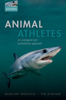 Animal Athletes: An Ecological and Evolutionary Approach by Irschick, Duncan J.