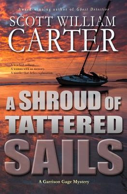 A Shroud of Tattered Sails: A Garrison Gage Mystery by Carter, Scott William