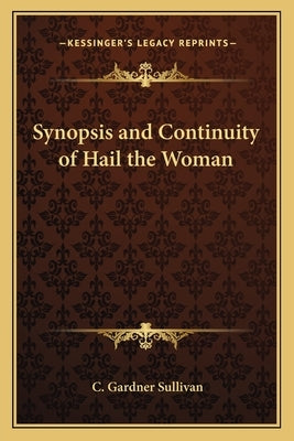 Synopsis and Continuity of Hail the Woman by Sullivan, C. Gardner