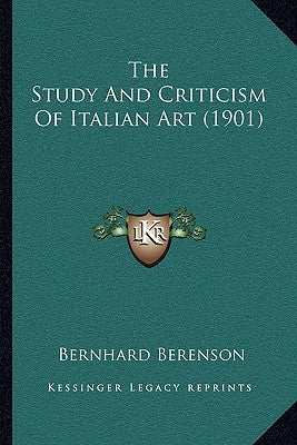 The Study And Criticism Of Italian Art (1901) by Berenson, Bernhard
