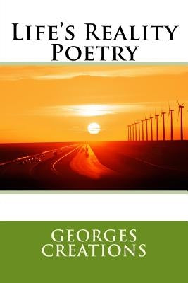 Life's Reality Poetry: Life's Reality Poetry by Creations, Georges