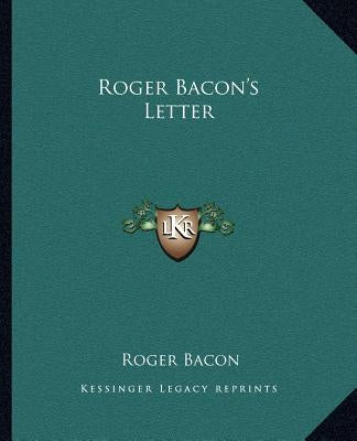 Roger Bacon's Letter by Bacon, Roger