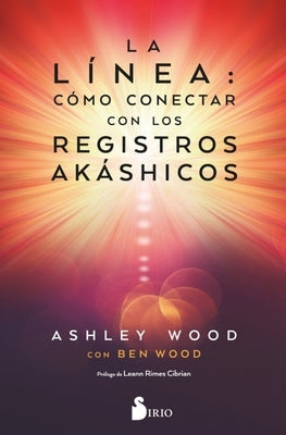 Línea, La. Cómo Conectar Con Los Registros Akáshicos by Wood, Ashley