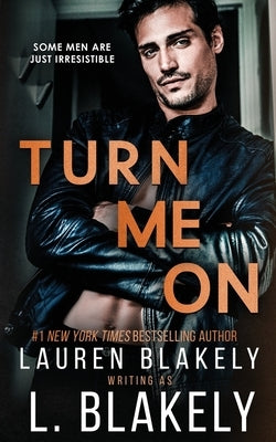 Turn Me On: A Forbidden Standalone MM Sports Romance by Blakely, L.