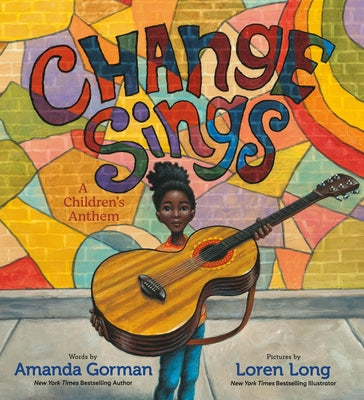 Change Sings: A Children's Anthem by Gorman, Amanda