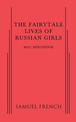 The Fairytale Lives of Russian Girls by Miroshnik, Meg