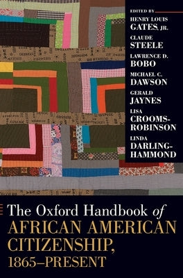 Oxford Handbook of African American Citizenship, 1865-Present by Gates Jr, Henry Louis