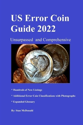 U.S. Error Coin Guide 2022: Comprehensive and unsurpassed by McDonald, Stan C.