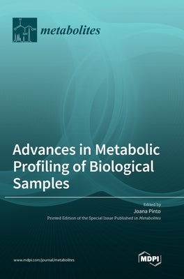 Advances in Metabolic Profiling of Biological Samples by Pinto, Joana