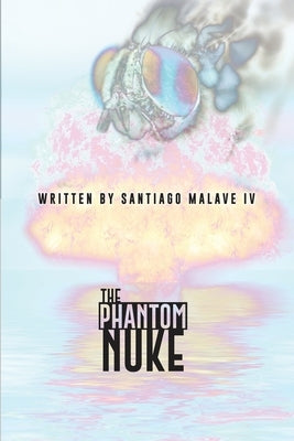 The Phantom Nuke by Malave, Santiago, IV