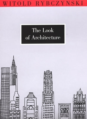 The Look of Architecture by Rybczynski, Witold