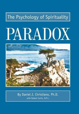 Paradox: The Psychology of Spirituality by Curtis, O. P. Robert
