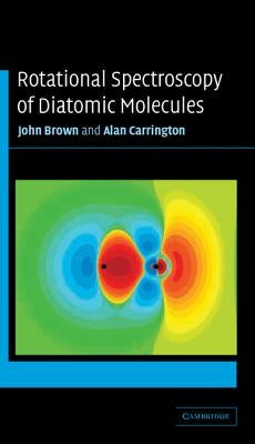 Rotational Spectroscopy of Diatomic Molecules by Brown, John M.