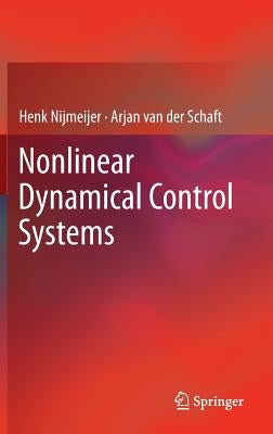 Nonlinear Dynamical Control Systems by Nijmeijer, Henk