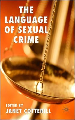 The Language of Sexual Crime by Cotterill, J.