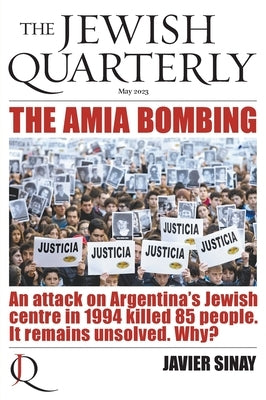 The AMIA Bombing: An Attack on Argentina's Jewish Centre in 1994 Killed 85 People. It Remains Unsolved. Why?: Jewish Quarterly 252 by Pearlman, Jonathan