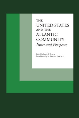 The United States and the Atlantic Community: Issues and Prospects by Roach, James R.