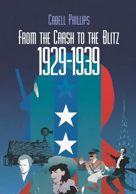 From the Crash to the Blitz 1929-1939: The New York Times Chronicle of American Life by Phillips, Cabell