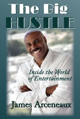 The Big Hustle: Inside the world of Entertainment by Mack, Johnny Macknificent