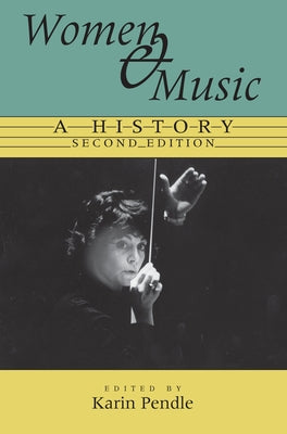 Women and Music: A History by Pendle, Karin Anna