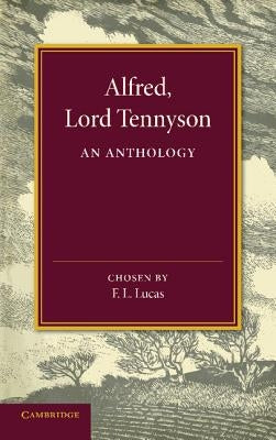 Alfred, Lord Tennyson: An Anthology by Tennyson, Alfred