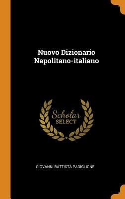 Nuovo Dizionario Napolitano-italiano by Padiglione, Giovanni Battista