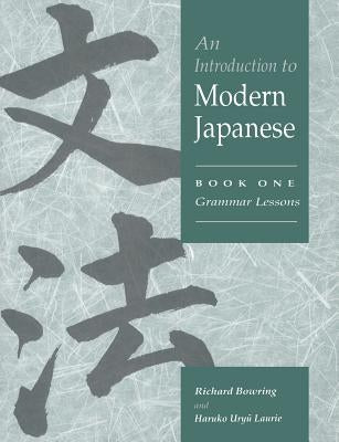 An Introduction to Modern Japanese: Volume 1, Grammar Lessons by Bowring, Richard John