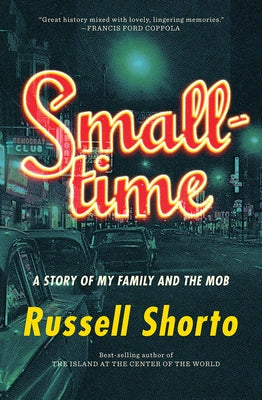 Smalltime: A Story of My Family and the Mob by Shorto, Russell