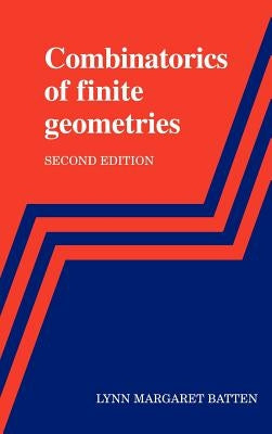 Combinatorics of Finite Geometries by Batten, Lynn Margaret