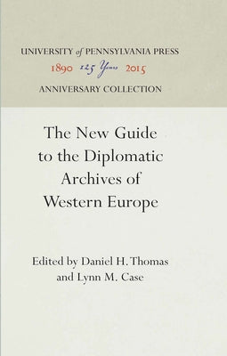 The New Guide to the Diplomatic Archives of Western Europe by Thomas, Daniel H.