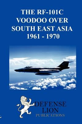 The Rf-101 Voodoo Over South East Asia 1961 - 1970 by Greenhalgh, William