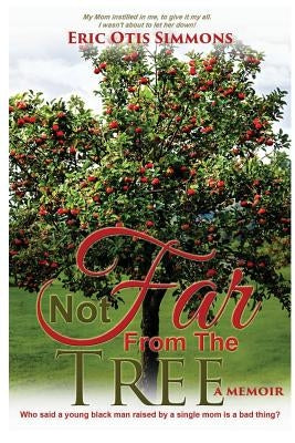 Not Far From The Tree by Simmons, Eric Otis