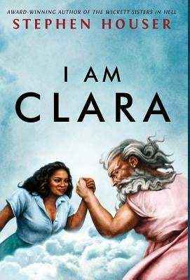 I Am Clara by Houser, Stephen W.