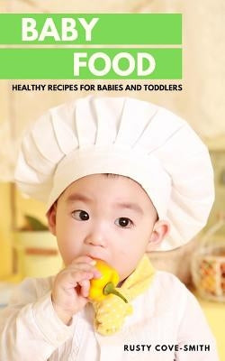 Baby Food: Healthy Recipes for Babies and Toddlers by Food, Baby