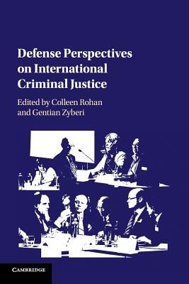 Defense Perspectives on International Criminal Justice by Rohan, Colleen