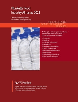 Plunkett's Food Industry Almanac 2023: Food Industry Market Research, Statistics, Trends and Leading Companies by Plunkett, Jack W.