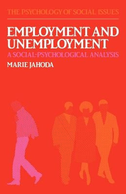 Employment and Unemployment: A Social-Psychological Analysis by Jahoda, Marie