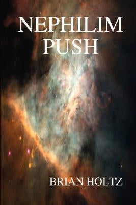 Nephilim Push by Holtz, Brian