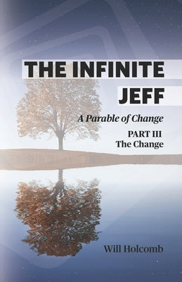 The Infinite Jeff - A Parable of Change: Part 3: The Change by Gomez, Jose