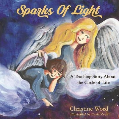 Sparks of Light: A Teaching Story About the Circle of Life by Zeek, Cayla