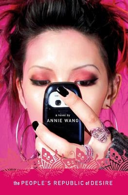 The People's Republic of Desire by Wang, Annie