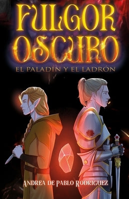 El paladín y el ladrón (Fulgor Oscuro n°1) by de Pablo Rodr&#237;guez, Andrea