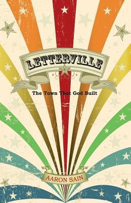 Letterville: The Town That God Built by Sain, Aaron