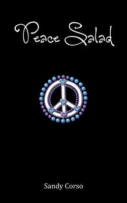 Peace Salad: 100 Tips to Inspire a Peaceful Life by Corso, Sandy
