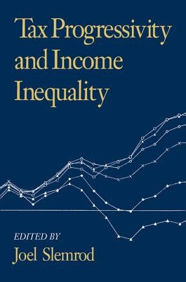 Tax Progressivity and Income Inequality by Slemrod, Joel