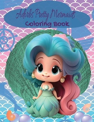 Adorbs Pretty Mermaids Coloring Book by Merrick, Kandice